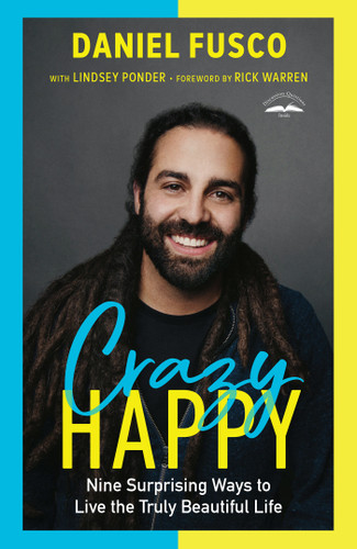 Crazy Happy: Nine Surprising Ways to Live the Truly Beautiful Life book cover by Daniel Fusco