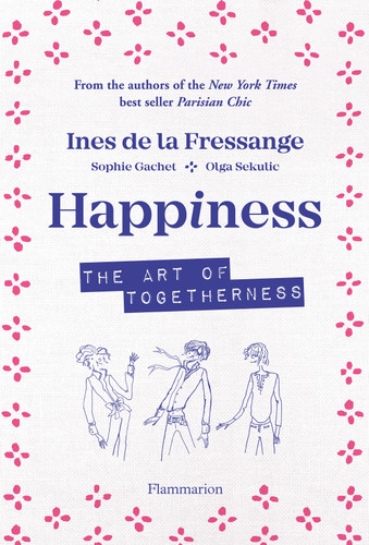 Happiness: The Art of Togetherness book cover by Ines de la Fressange, Sophie Gachet, Olga Sekulic
