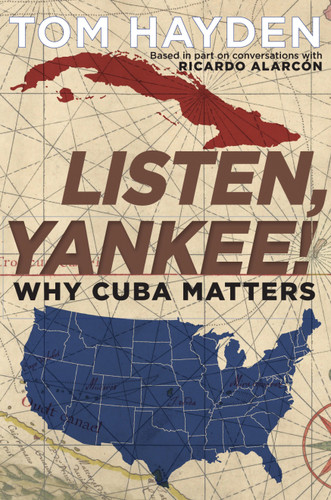 Listen, Yankee!: Why Cuba Matters book cover by Tom Hayden, Ricardo Alarcón