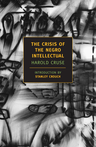 The Crisis of the Negro Intellectual: A Historical Analysis of the Failure of Black Leadership book cover by Harold Cruse