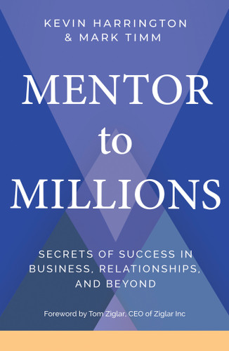 Mentor to Millions: Secrets of Success in Business, Relationships, and Beyond book cover by Kevin Harrington, Mark Timm