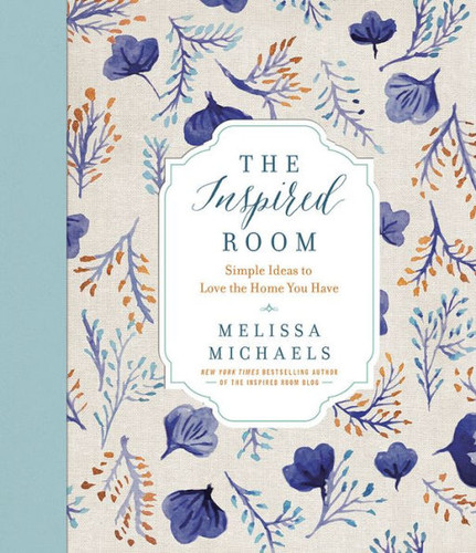 The Inspired Room: Simple Ideas to Love the Home You Have Cover