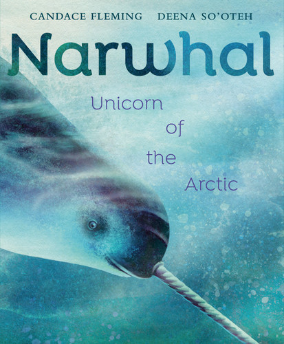 Narwhal: Unicorn of the Arctic book cover by Candace Fleming