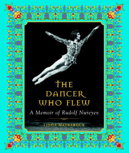 The Dancer Who Flew: A Memoir of Rudolf Nureyev book cover by Linda Maybarduk