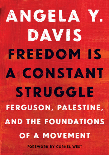 Freedom Is a Constant Struggle: Ferguson, Palestine, and the Foundations of a Movement book cover by Angela Y. Davis