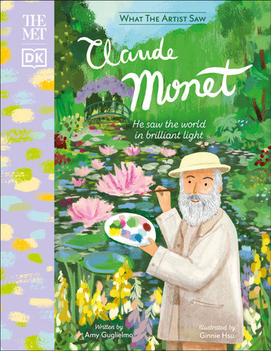 The Met Claude Monet: He Saw the World in Brilliant Light (What the Artist Saw) book cover by Amy Guglielmo