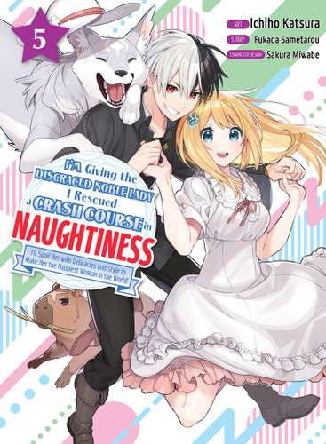 I'm Giving the Disgraced Noble Lady I Rescued a Crash Course in Naughtiness 5 (I'm Giving the Disgraced Noble Lady I Rescued a Crash Course in Naughtiness) book cover by Fukada Sametarou
