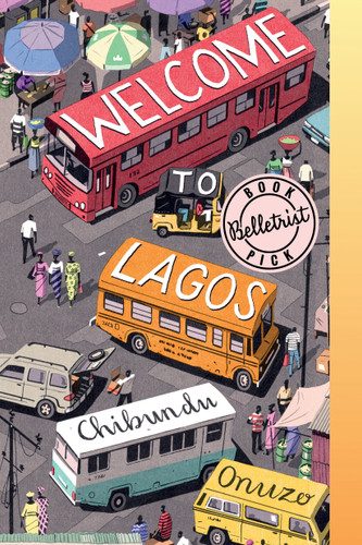 Welcome to Lagos: A Novel book cover by Chibundu Onuzo
