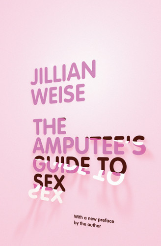 The Amputee's Guide to Sex book cover by Jillian Weise