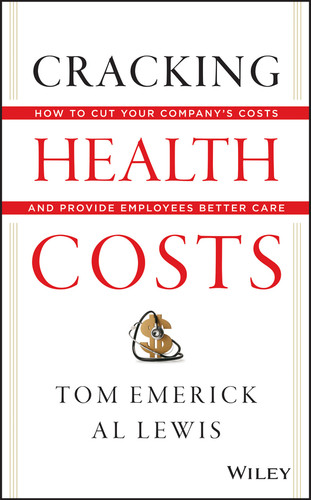 Cracking Health Costs: How to Cut Your Company's Health Costs and Provide Employees Better Care book cover by Tom Emerick, Al Lewis