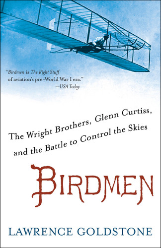 Birdmen: The Wright Brothers, Glenn Curtiss, and the Battle to Control the Skies book cover by Lawrence Goldstone