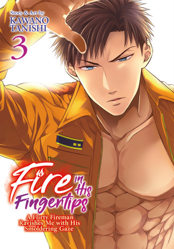 Fire in His Fingertips: A Flirty Fireman Ravishes Me with His Smoldering Gaze Vol. 3 (Fire in His Fingertips: A Flirty Fireman Ravishes Me with His Smoldering Gaze) book cover by Kawano Tanishi