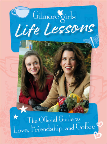 Gilmore Girls Life Lessons: The Official Guide to Love, Friendship, and Coffee book cover by Laurie Ulster