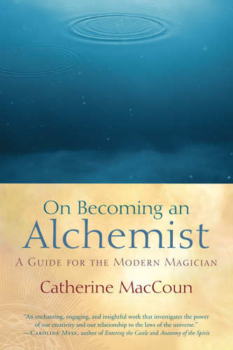 On Becoming an Alchemist: A Guide for the Modern Magician book cover by Catherine MacCoun
