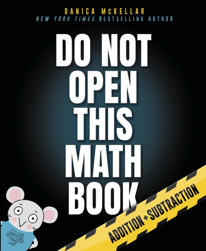 Do Not Open This Math Book: Addition + Subtraction (McKellar Math) book cover by Danica McKellar