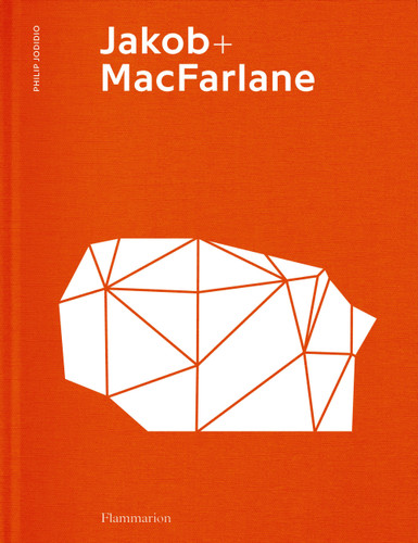 Jakob + MacFarlane book cover by Philip Jodidio, Dominique Jakob, Brendan MacFarlane