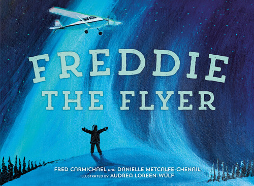 Freddie the Flyer book cover by Danielle Metcalfe-Chenail, Fred Carmichael