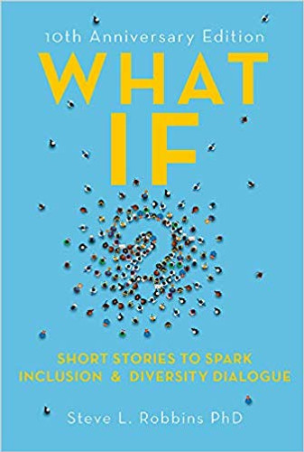 What If?: Short Stories to Spark Inclusion & Diversity Dialogue (Anniversary) Cover What If?: Short Stories to Spark Inclusion & Diversity Dialogue (Anniversary) Cover