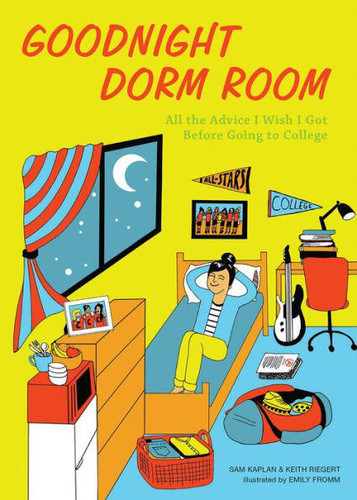 Goodnight Dorm Room: All the Advice I Wish I Got Before Going to College book cover by Keith Riegert, Samuel Kaplan