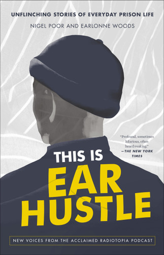 This Is Ear Hustle: Unflinching Stories of Everyday Prison Life book cover by Nigel Poor, Earlonne Woods
