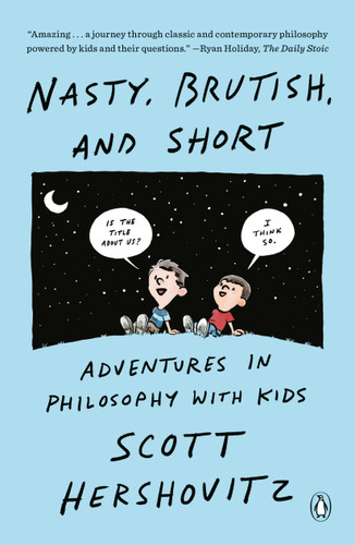 Nasty, Brutish, and Short: Adventures in Philosophy with Kids book cover by Scott Hershovitz
