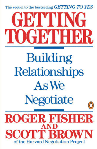 Getting Together: Building Relationships As We Negotiate book cover by Roger Fisher, Scott Brown