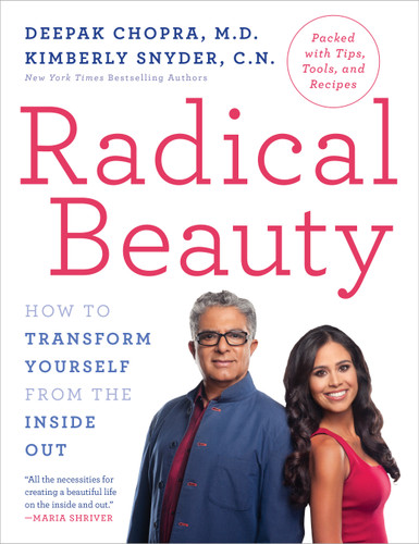 Radical Beauty: How to Transform Yourself from the Inside Out book cover by Deepak Chopra, M.D., Kimberly Snyder, C.N.