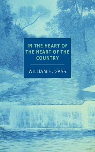 In the Heart of the Heart of the Country: And Other Stories (NYRB Classics) book cover by William H. Gass