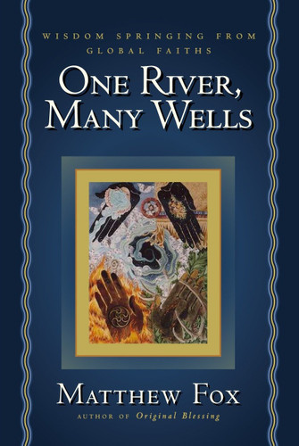 One River, Many Wells: Wisdom Springing from Global Faiths book cover by Matthew Fox