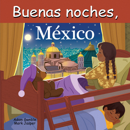 Buenas Noches, México (Good Night Our World) book cover by Adam Gamble, Mark Jasper