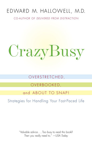 CrazyBusy: Overstretched, Overbooked, and About to Snap! Strategies for Handling Your Fast-Paced Life book cover by Edward M. Hallowell, M.D.