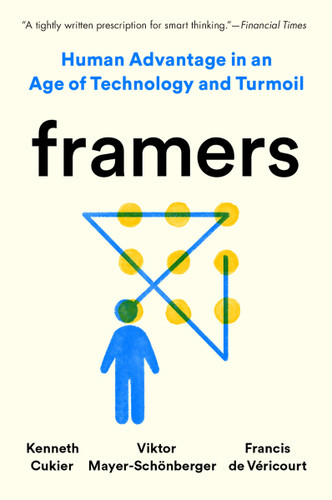Framers: Human Advantage in an Age of Technology and Turmoil book cover by Kenneth Cukier, Viktor Mayer-Schönberger, Francis de Véricourt