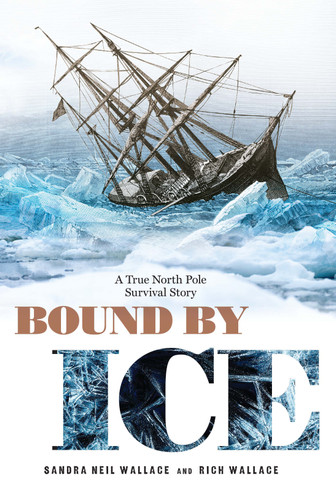 Bound by Ice: A True North Pole Survival Story book cover by Sandra Neil Wallace, Rich Wallace