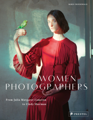 Women Photographers: From Julia Margaret Cameron to Cindy Sherman book cover by Boris Friedewald