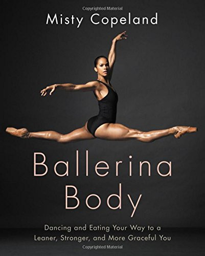 Ballerina Body: Dancing and Eating Your Way to a Leaner, Stronger, and More Graceful You Cover