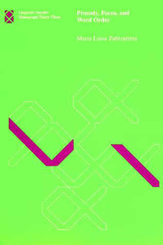 Prosody, Focus, and Word Order (Linguistic Inquiry Monographs) book cover by Maria Luisa Zubizarreta