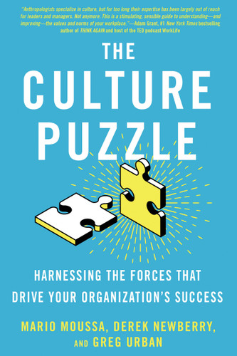 The Culture Puzzle: Harnessing the Forces That Drive Your Organization's Success book cover by Mario Moussa, Derek Newberry, Greg Urban