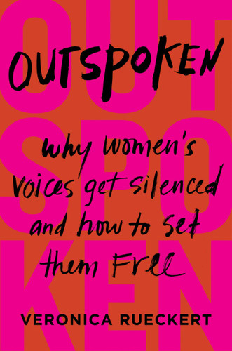 Outspoken: Why Women's Voices Get Silenced and How to Set Them Free Cover Outspoken: Why Women's Voices Get Silenced and How to Set Them Free Cover