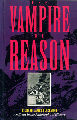 The Vampire of Reason: An Essay in the Philosophy of History book cover by Richard James Blackburn