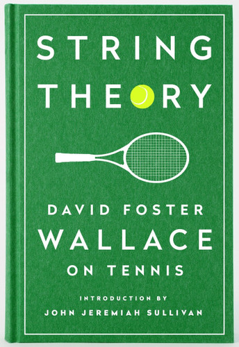 String Theory: David Foster Wallace on Tennis: A Library of America Special Publication book cover by David Foster Wallace