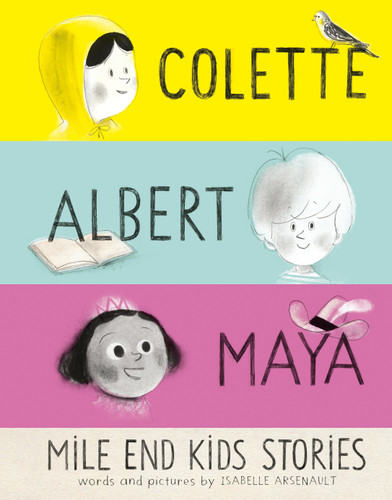 Mile End Kids Stories: Colette, Albert and Maya (A Mile End Kids Story) book cover by Isabelle Arsenault