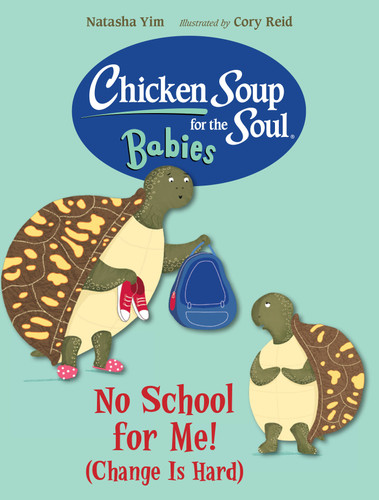 Chicken Soup for the Soul BABIES: No School for Me! (Change Is Hard) book cover by Natasha Yim