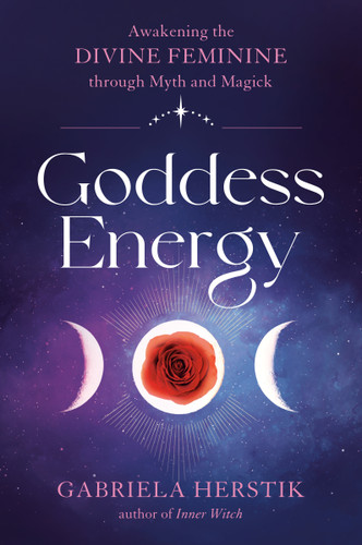 Goddess Energy: Awakening the Divine Feminine through Myth and Magick book cover by Gabriela Herstik