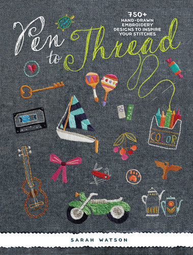 Pen To Thread: 750+ Hand-Drawn Embroidery Designs to Inspire Your Stitches! book cover by Sarah Watson