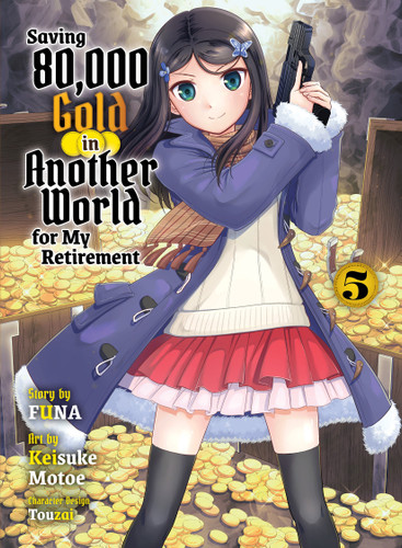Saving 80,000 Gold in Another World for My Retirement 5 (light novel) (Saving 80,000 Gold (light novel)) book cover by FUNA