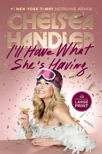 I'll Have What She's Having book cover by Chelsea Handler