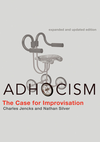 Adhocism, expanded and updated edition: The Case for Improvisation book cover by Charles Jencks, Nathan Silver