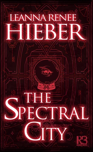 The Spectral City (A Spectral City Novel) book cover by Leanna Renee Hieber