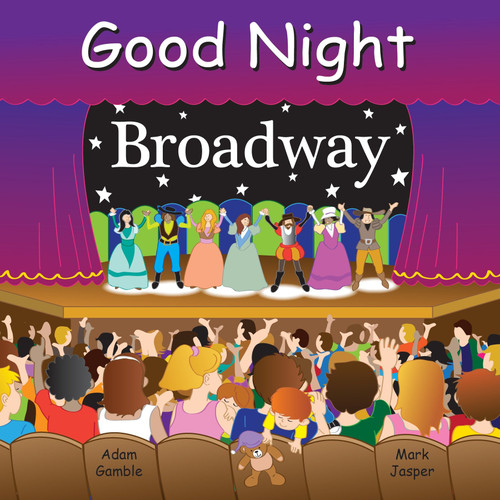 Good Night Broadway (Good Night Our World) book cover by Adam Gamble, Mark Jasper