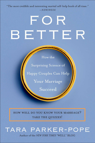 For Better: How the Surprising Science of Happy Couples Can Help Your Marriage Succeed book cover by Tara Parker-Pope